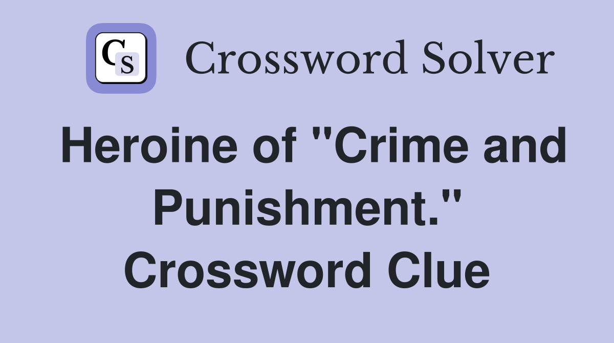 Heroine of "Crime and Punishment." Crossword Clue