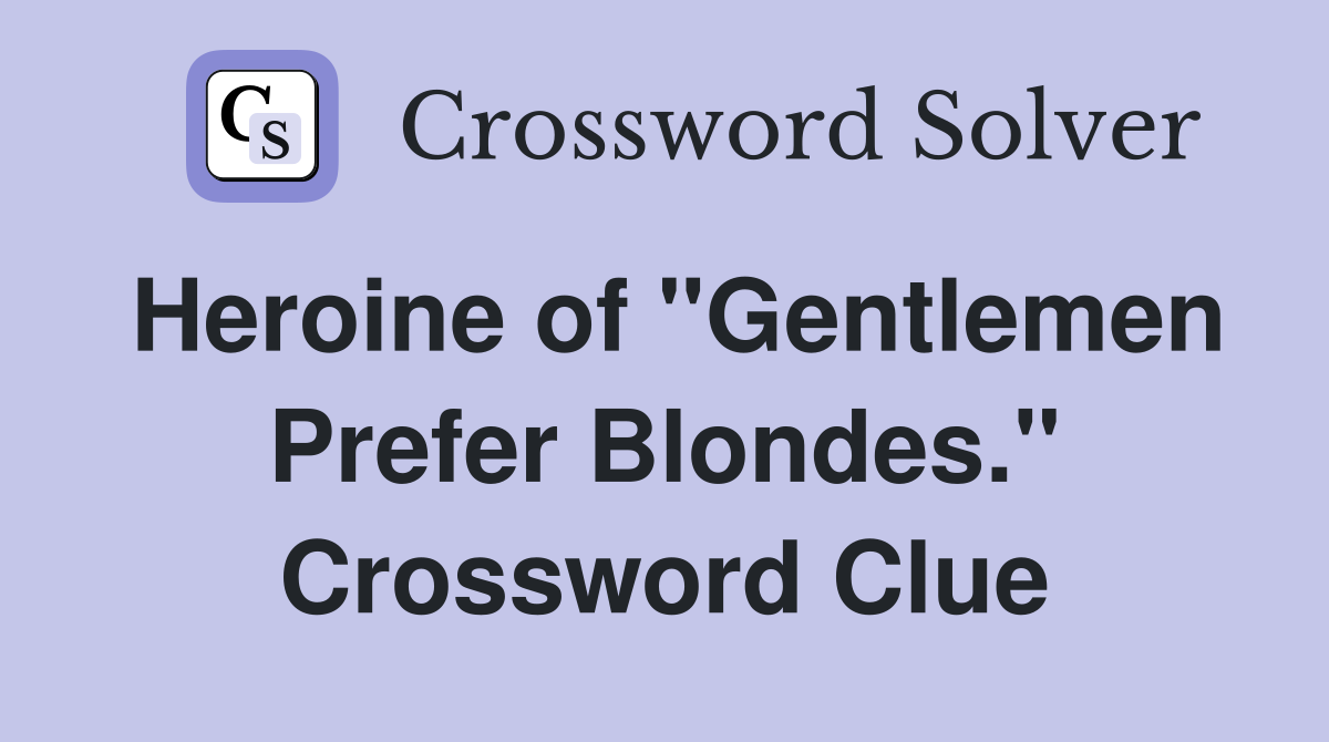 Heroine of "Gentlemen Prefer Blondes." Crossword Clue