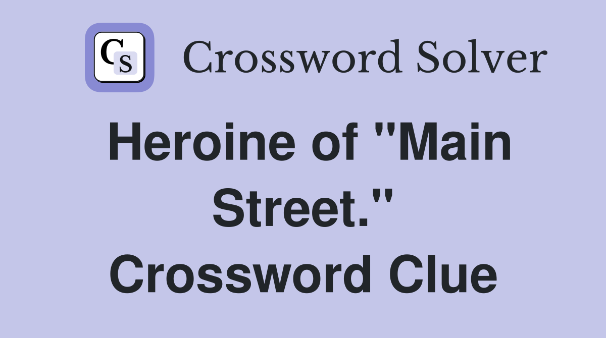 Heroine of "Main Street." Crossword Clue