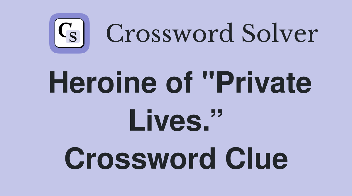 Heroine of "Private Lives.” Crossword Clue
