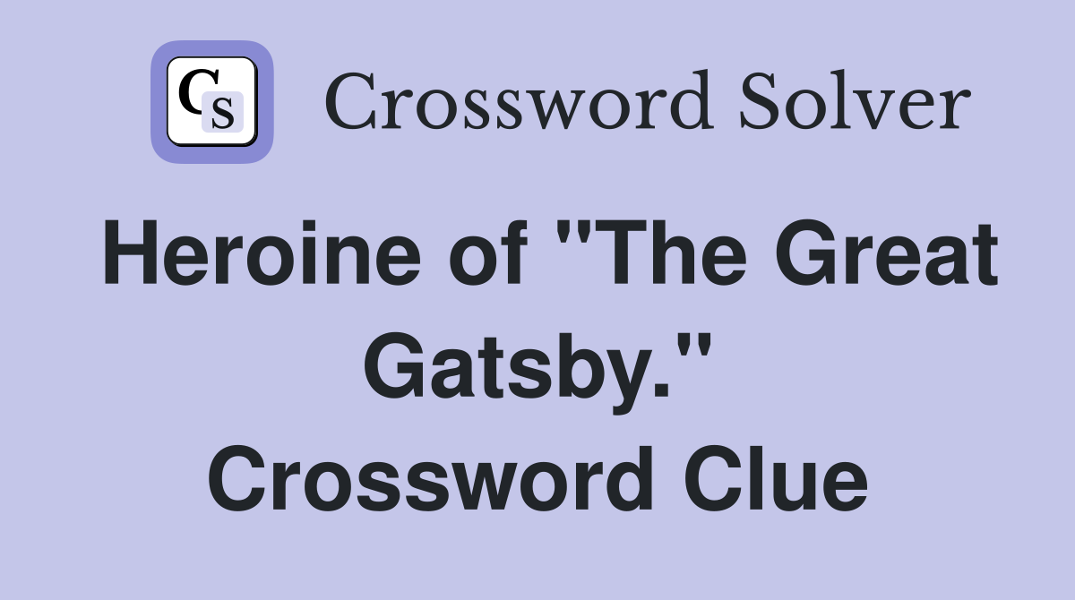 Heroine of "The Great Gatsby." Crossword Clue