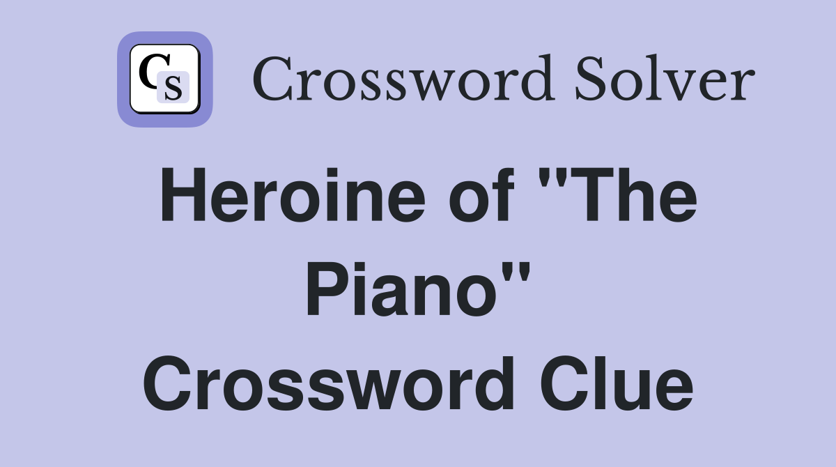 Heroine of "The Piano" Crossword Clue