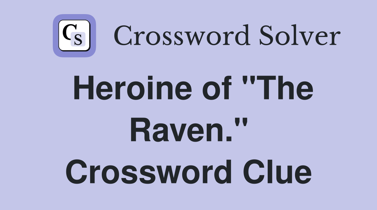 Heroine of "The Raven." Crossword Clue