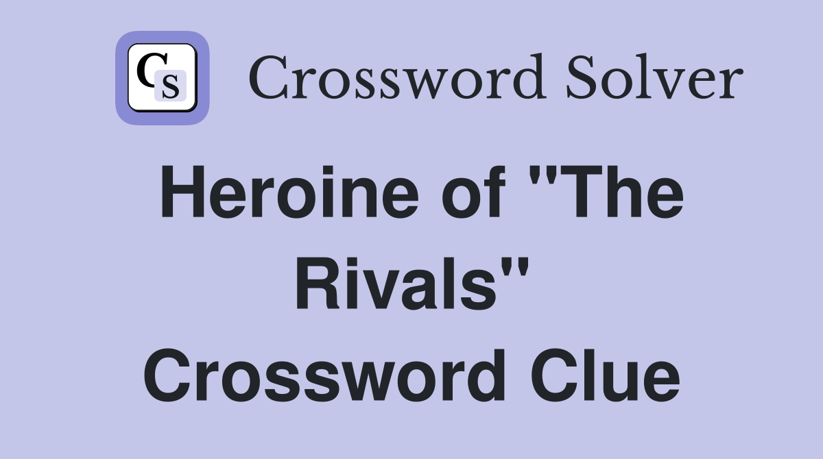 Heroine of "The Rivals" Crossword Clue