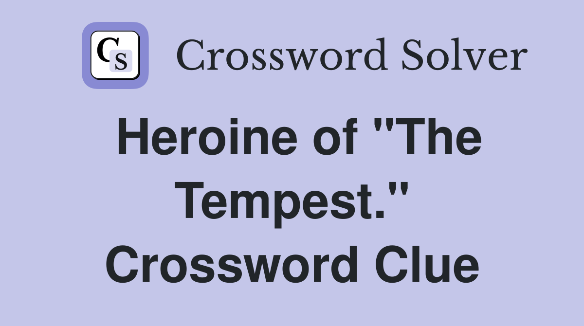 Heroine of "The Tempest." Crossword Clue