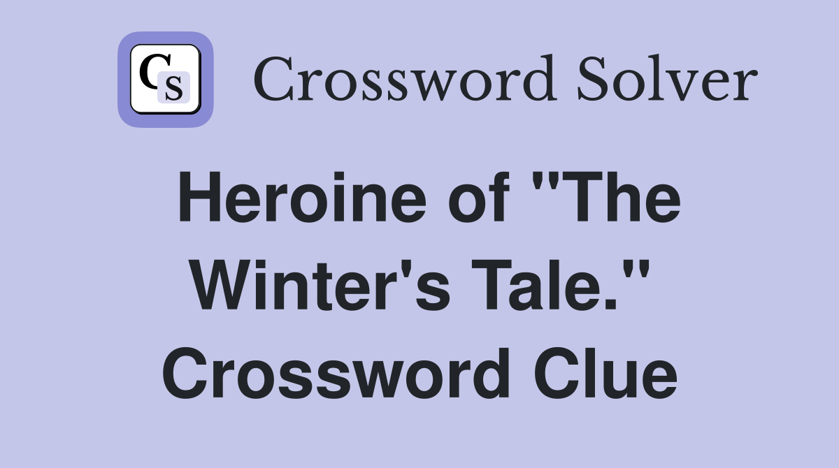 Heroine of "The Winter's Tale." Crossword Clue