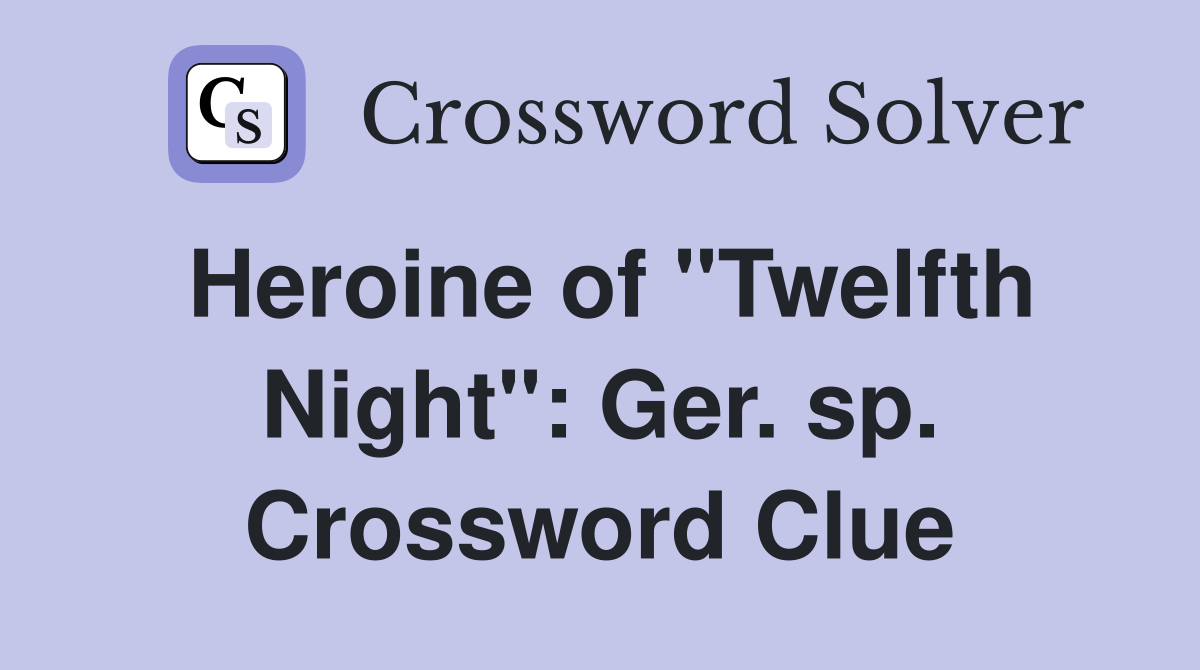 Heroine of "Twelfth Night": Ger. sp. Crossword Clue