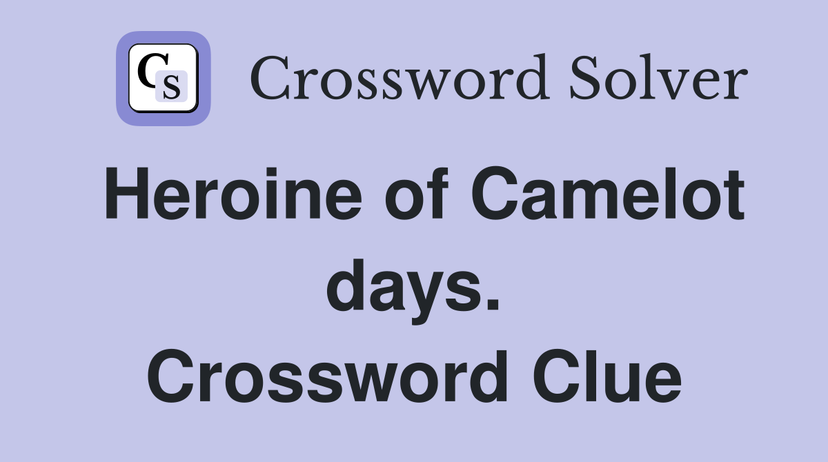 Heroine of Camelot days. Crossword Clue