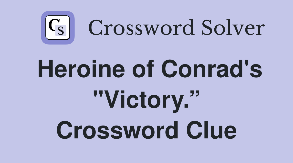 Heroine of Conrad's "Victory.” Crossword Clue