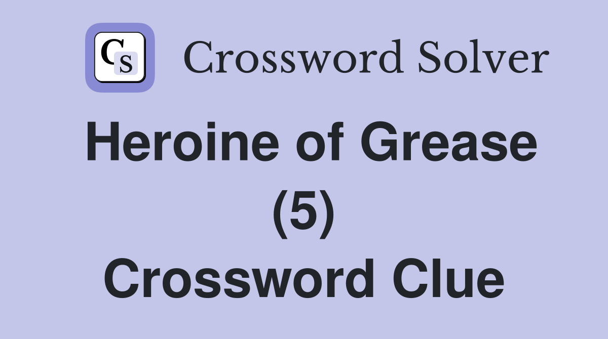 Heroine of Grease (5) Crossword Clue