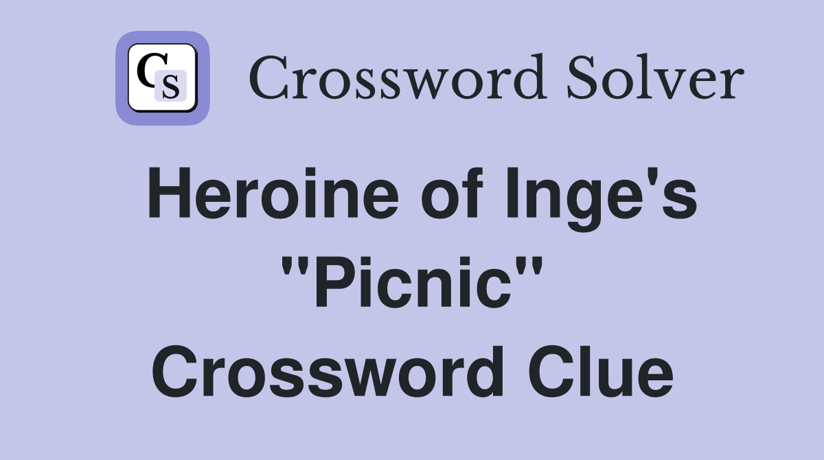 Heroine of Inge's "Picnic" Crossword Clue