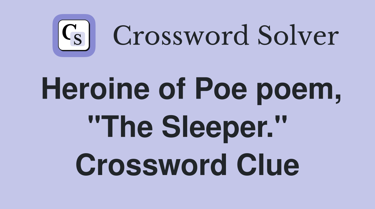 Heroine of Poe poem, "The Sleeper." Crossword Clue