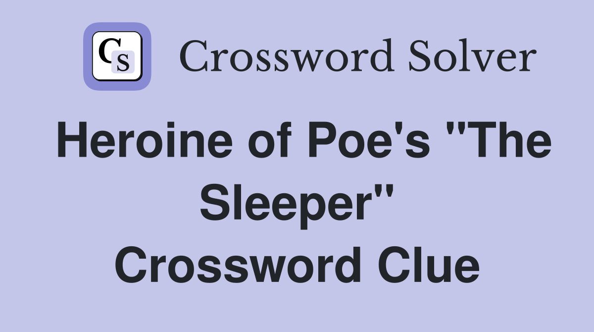 Heroine of Poe's "The Sleeper" Crossword Clue