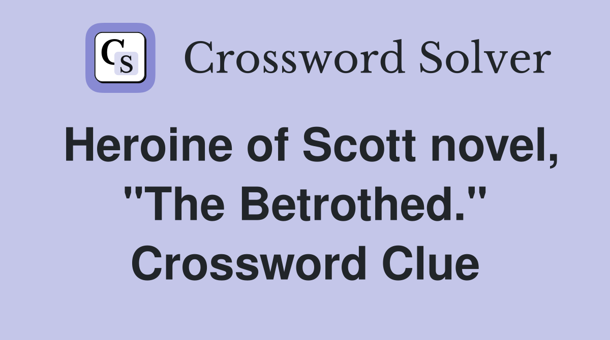 Heroine of Scott novel, "The Betrothed." Crossword Clue