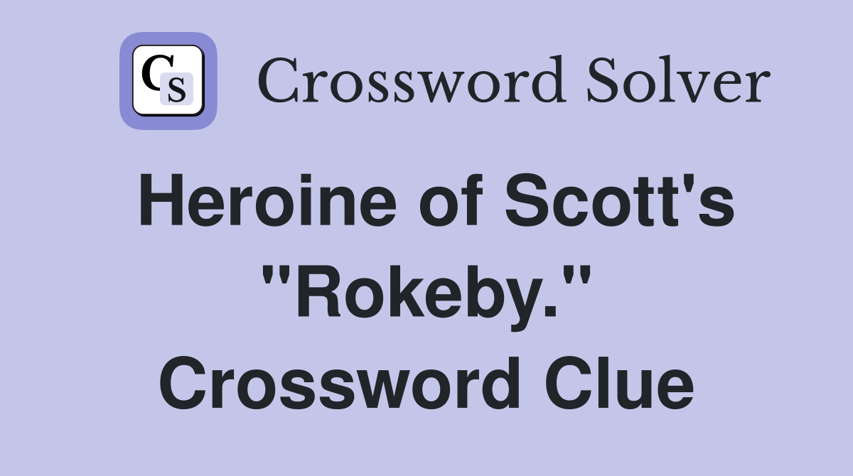 Heroine of Scott's "Rokeby." Crossword Clue
