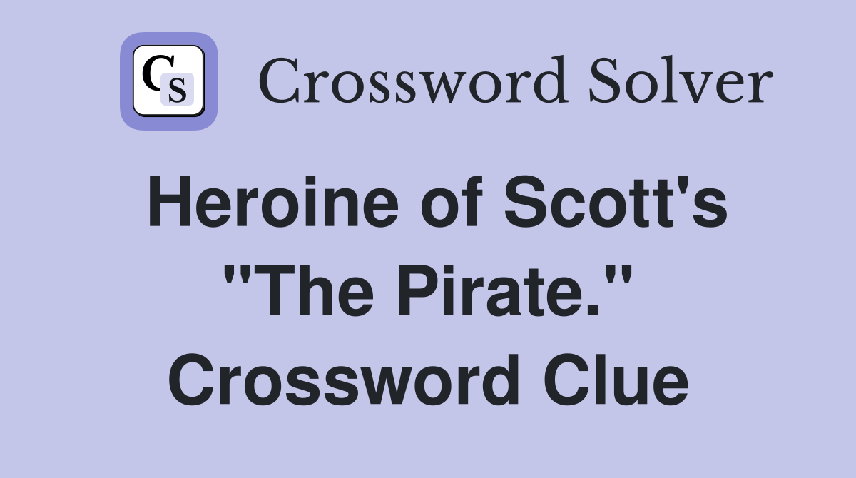 Heroine of Scott's "The Pirate." Crossword Clue