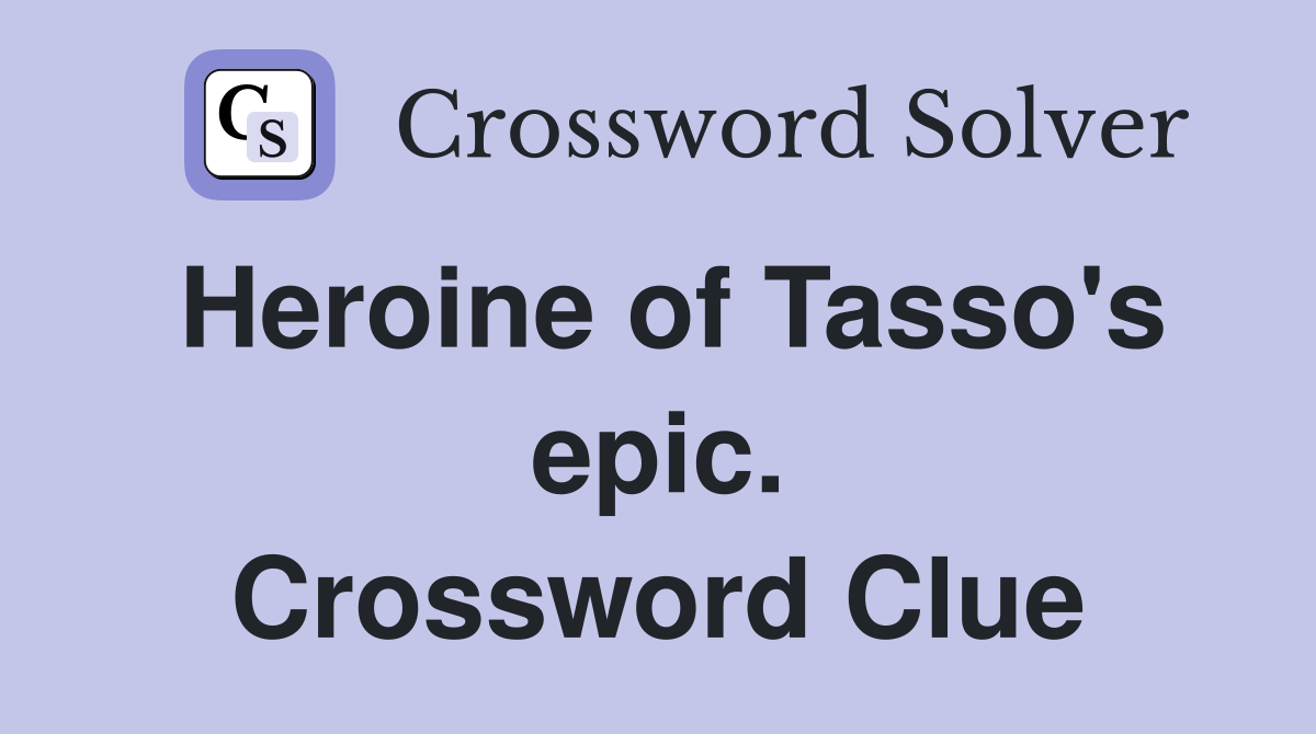 Heroine of Tasso's epic. Crossword Clue