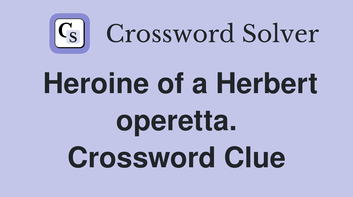 Heroine of a Herbert operetta. Crossword Clue