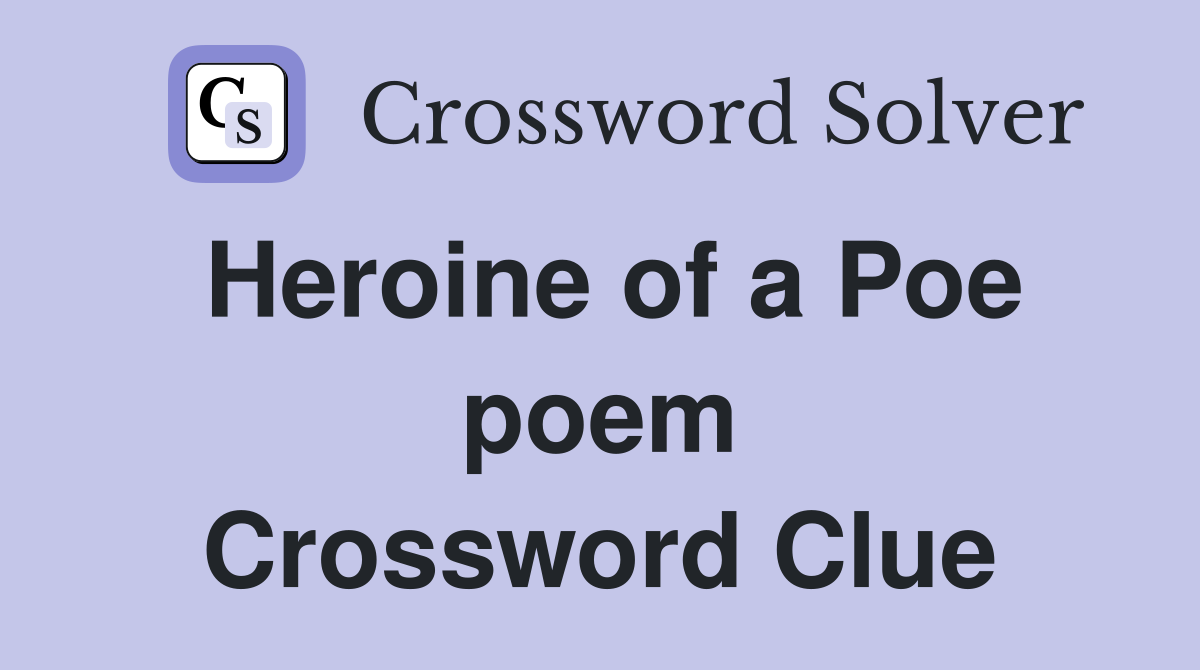 Heroine of a Poe poem Crossword Clue