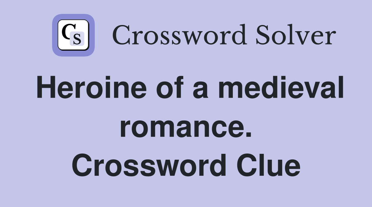 Heroine of a medieval romance. Crossword Clue