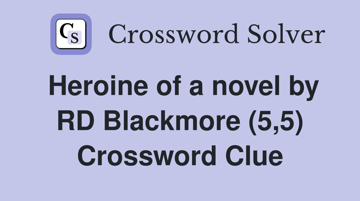 Heroine of a novel by RD Blackmore (5,5) Crossword Clue