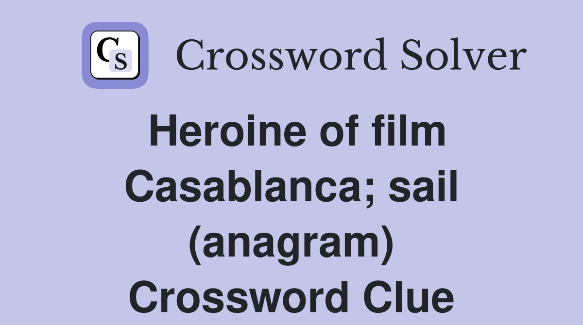 Heroine of film Casablanca; sail (anagram) Crossword Clue