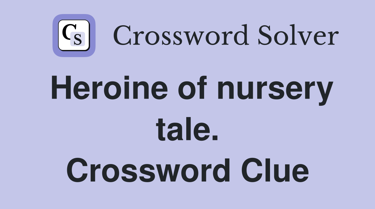 Heroine of nursery tale. Crossword Clue