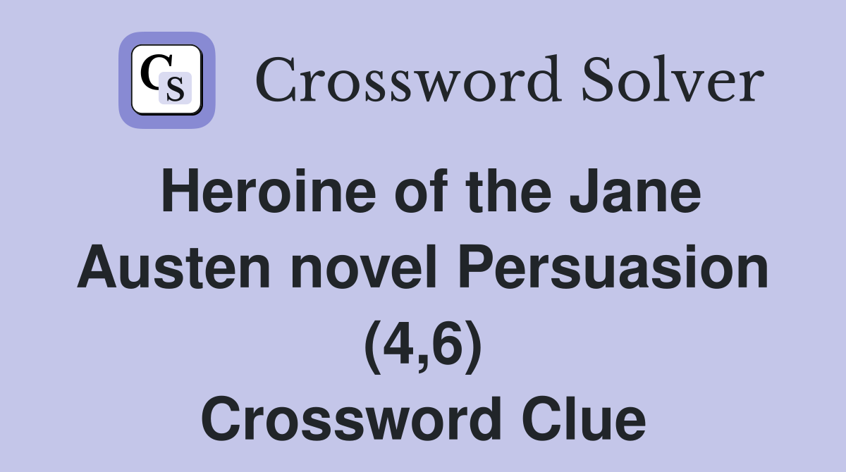 Heroine of the Jane Austen novel Persuasion (4,6) Crossword Clue