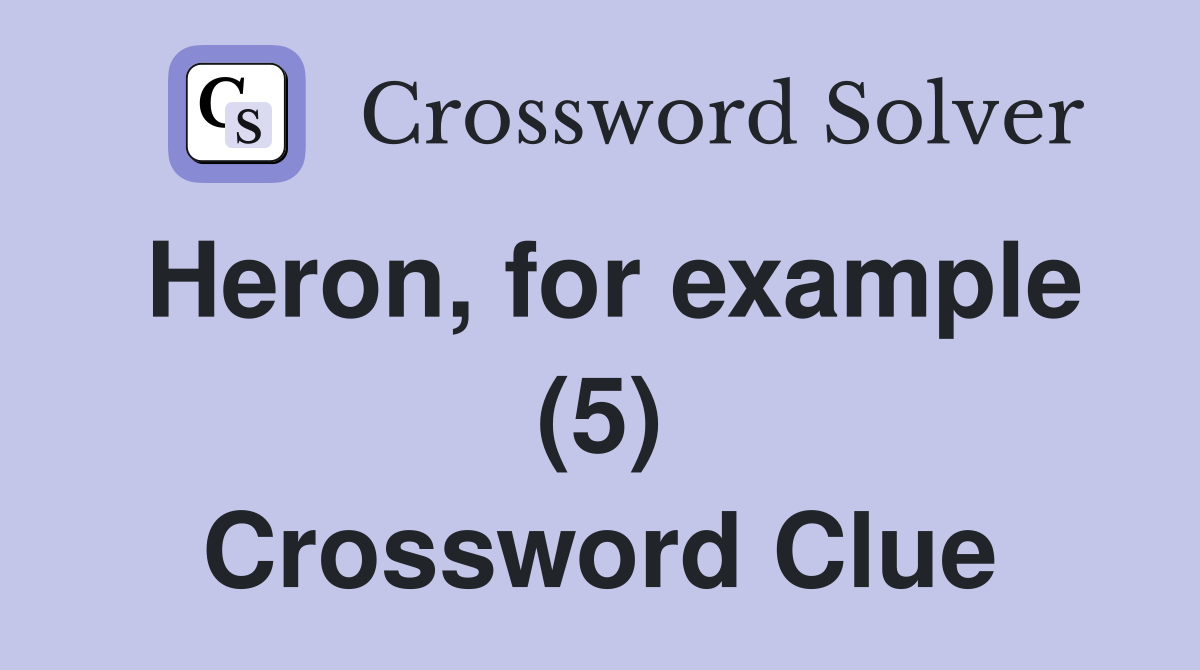 Heron, for example (5) Crossword Clue
