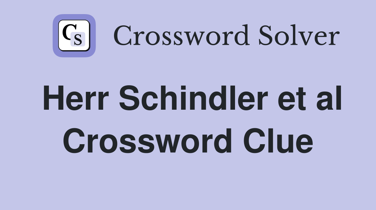 Herr Schindler et al Crossword Clue