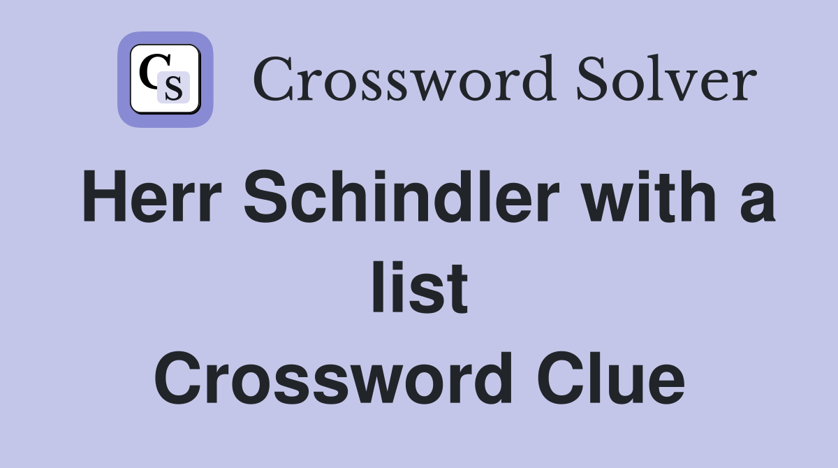 Herr Schindler with a list Crossword Clue
