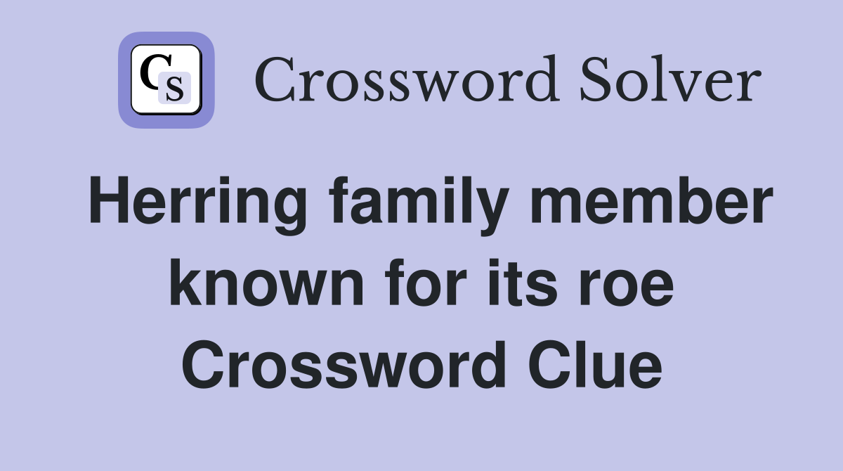 Herring family member known for its roe Crossword Clue