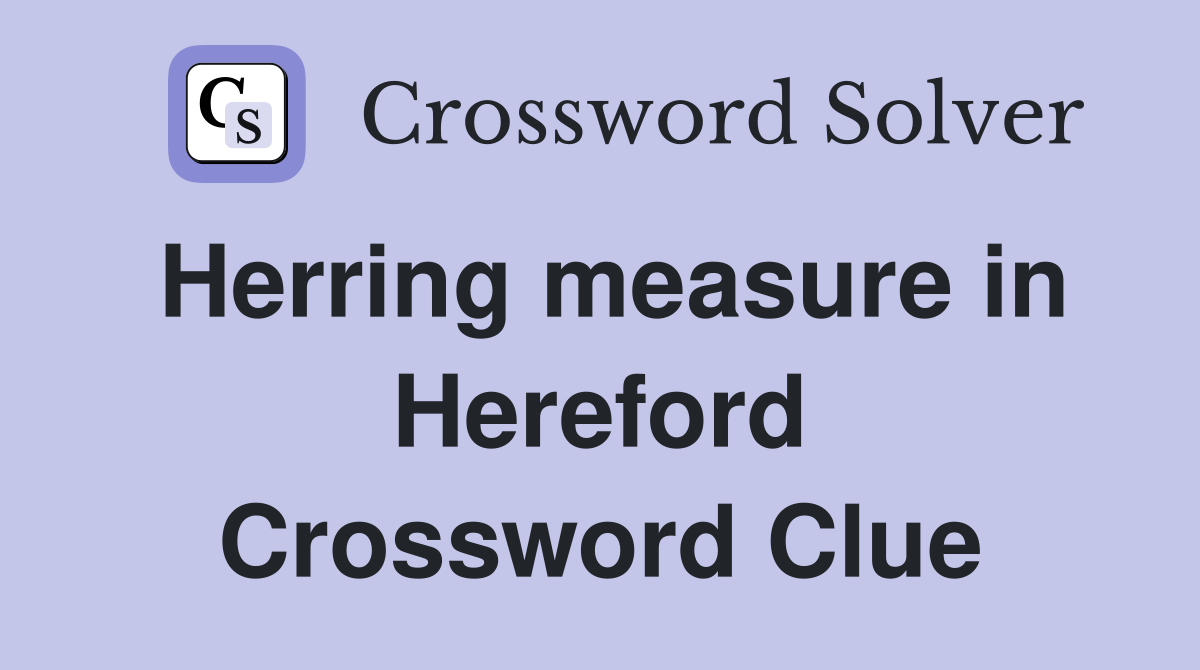 Herring measure in Hereford Crossword Clue