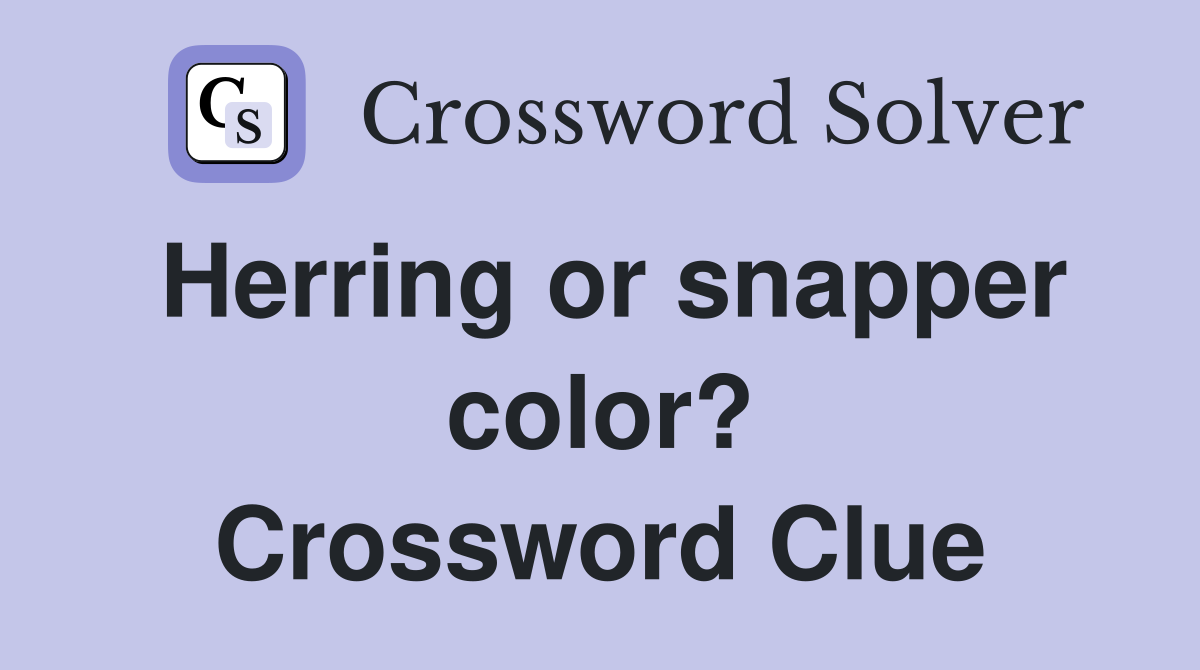 Herring or snapper color? Crossword Clue