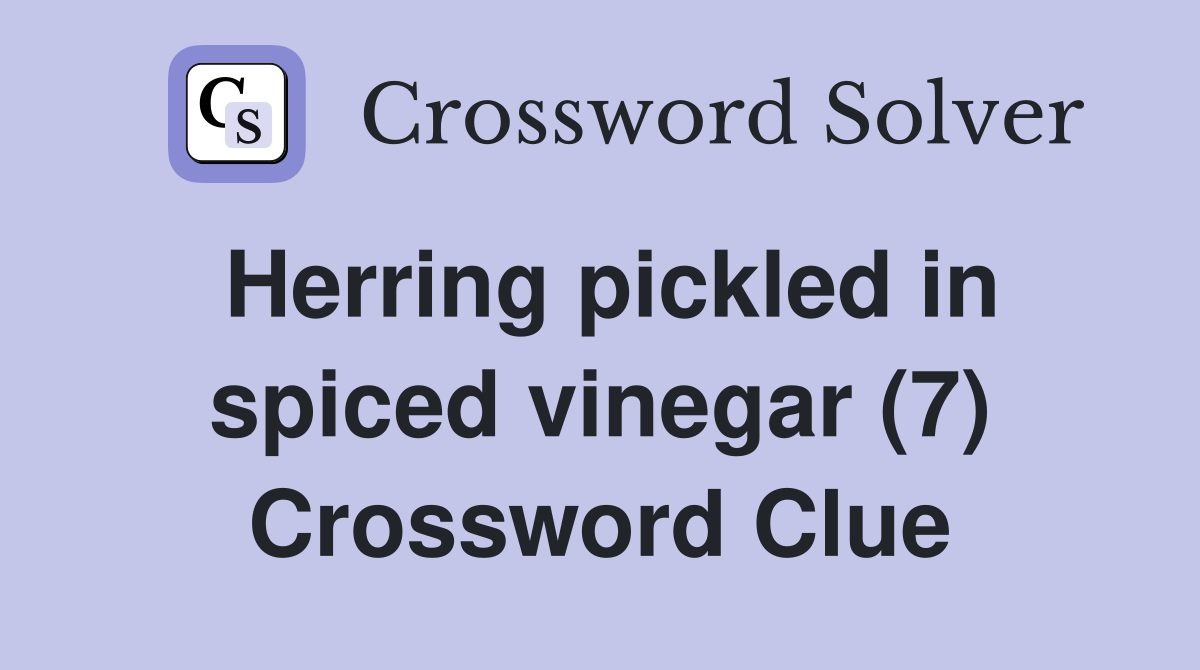 Herring pickled in spiced vinegar (7) Crossword Clue
