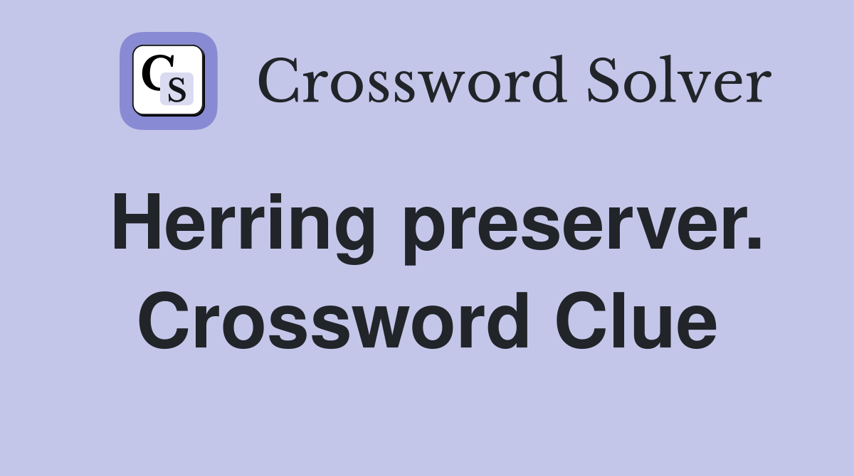 Herring preserver. Crossword Clue
