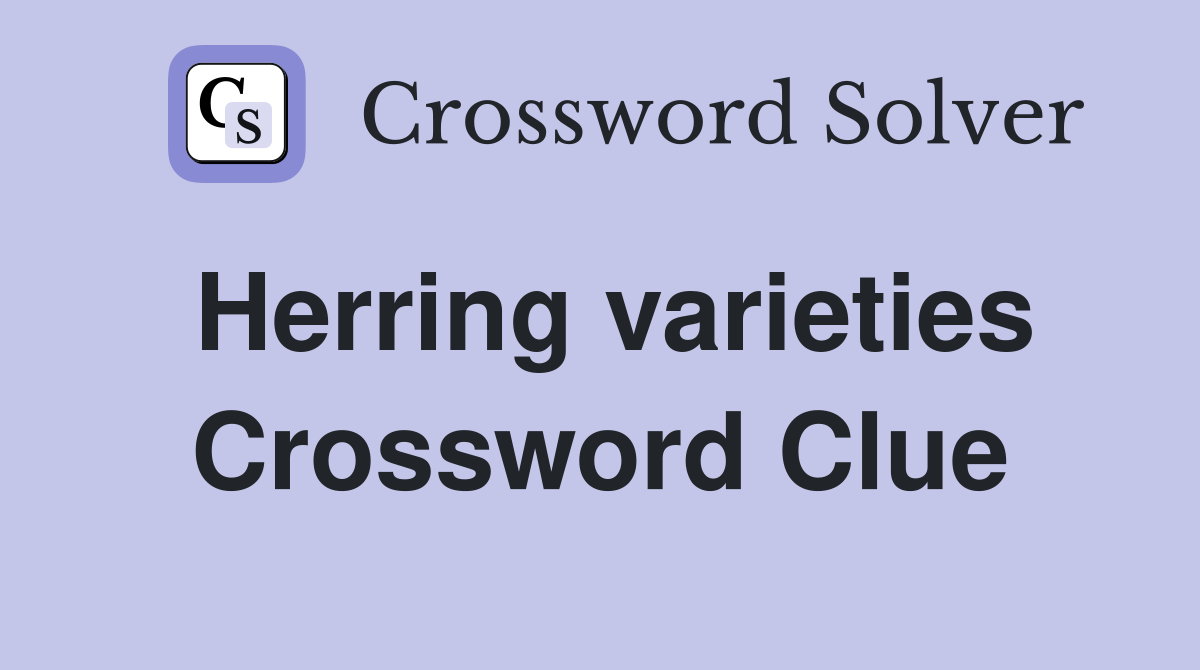 Herring varieties Crossword Clue