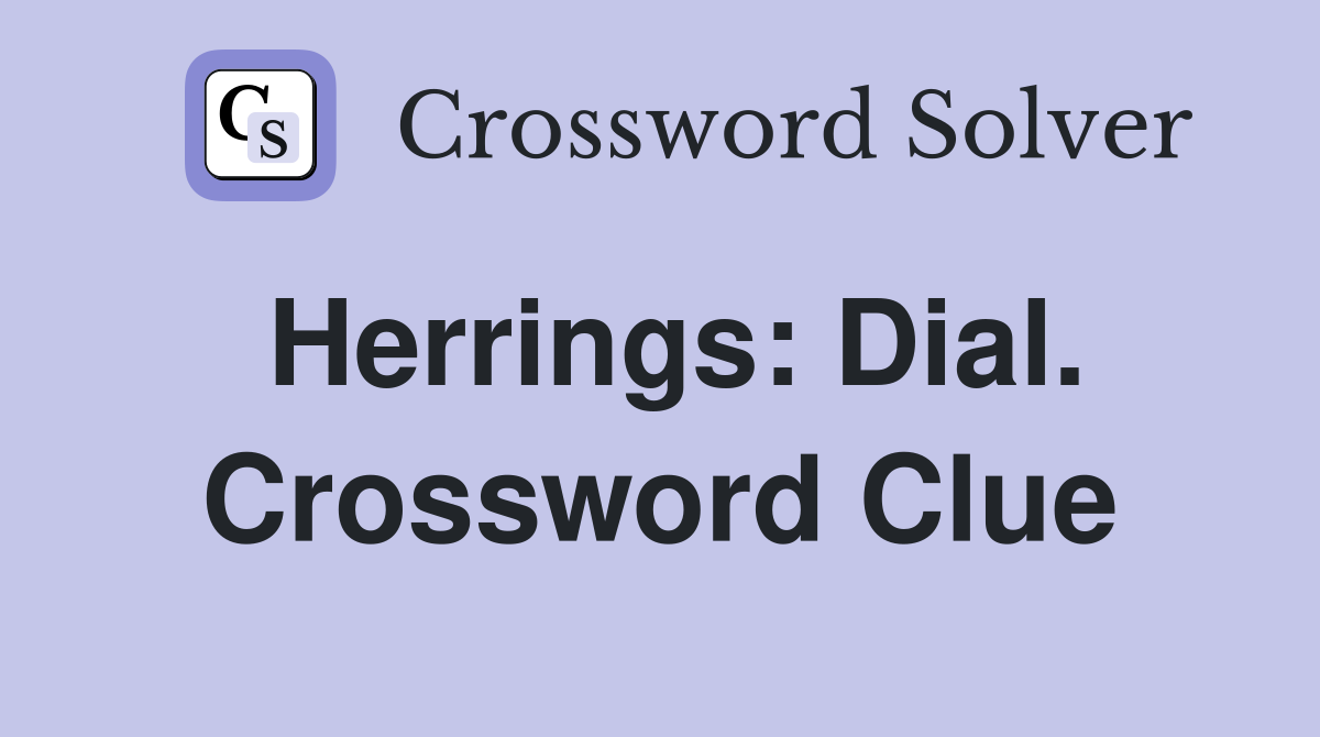Herrings: Dial. Crossword Clue
