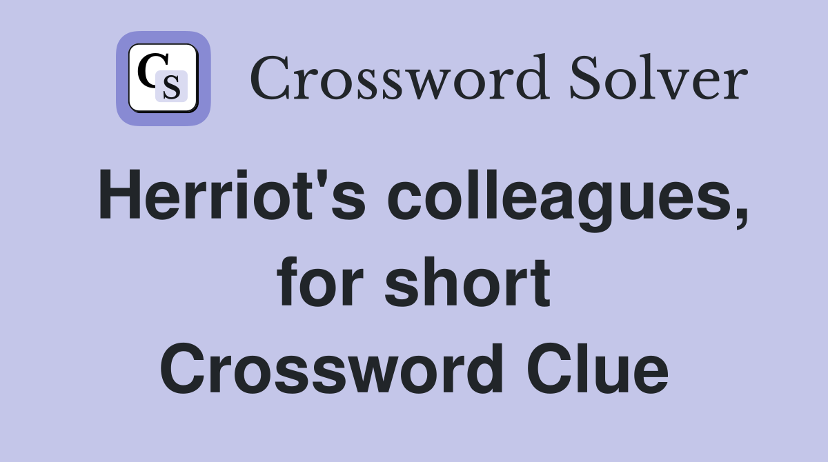 Herriot's colleagues, for short Crossword Clue