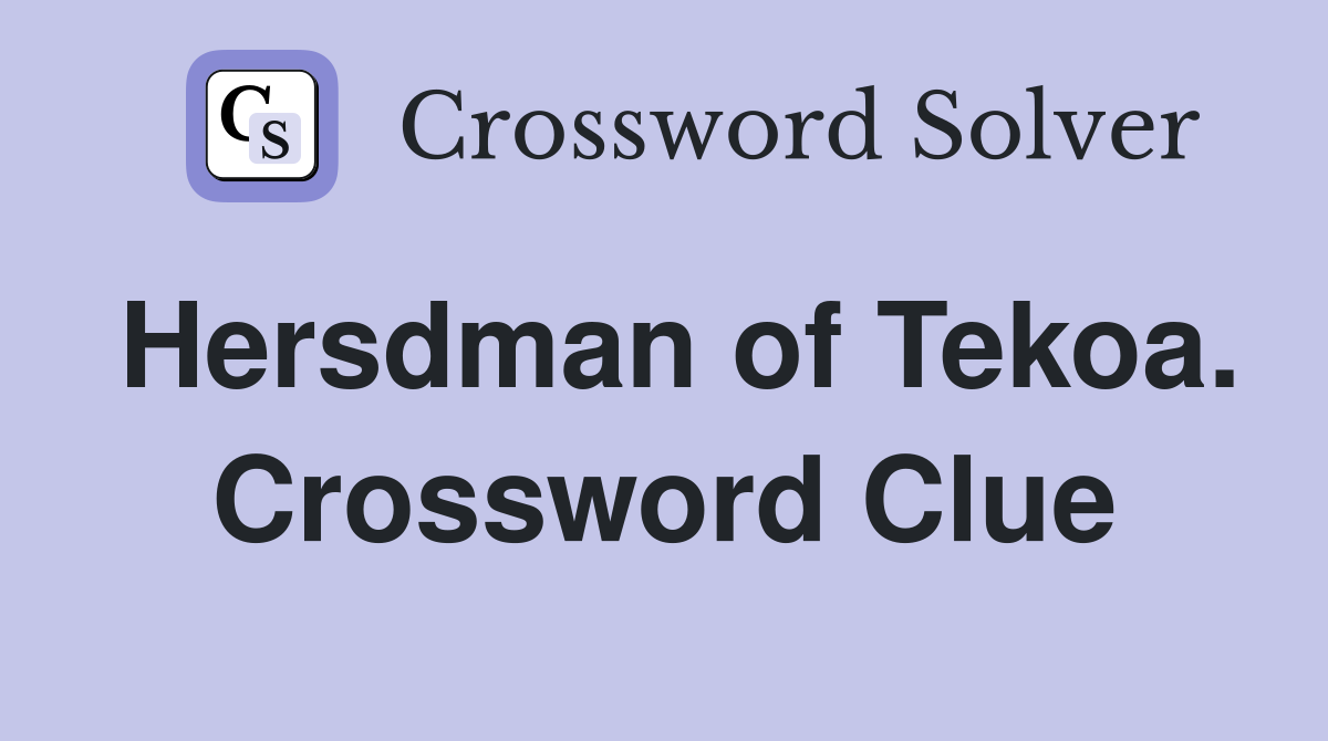 Hersdman of Tekoa. Crossword Clue