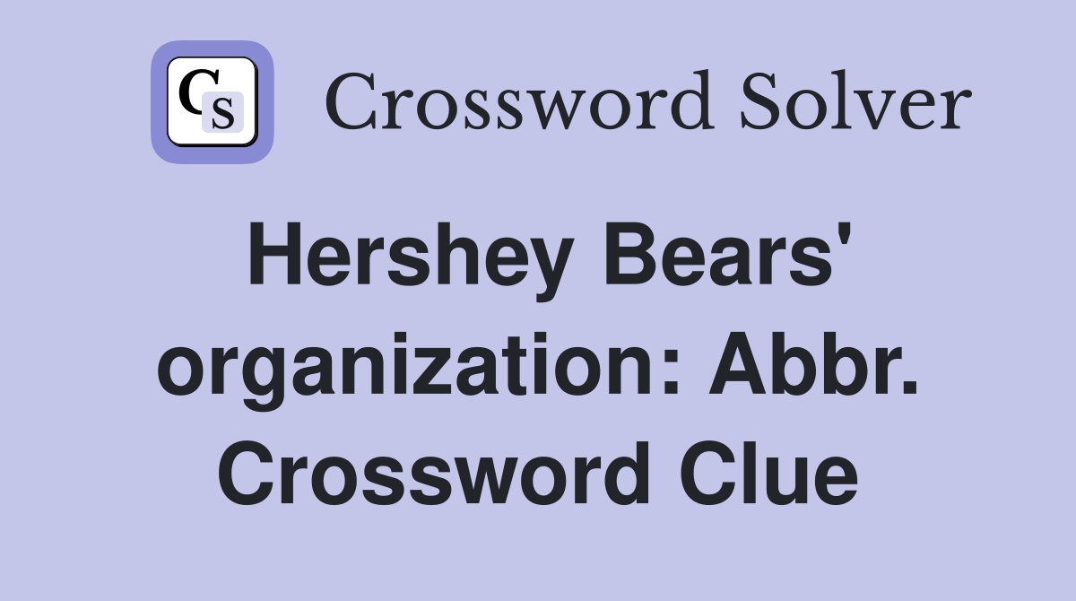 Hershey Bears' organization: Abbr. Crossword Clue