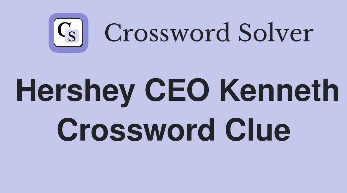 Hershey CEO Kenneth Crossword Clue