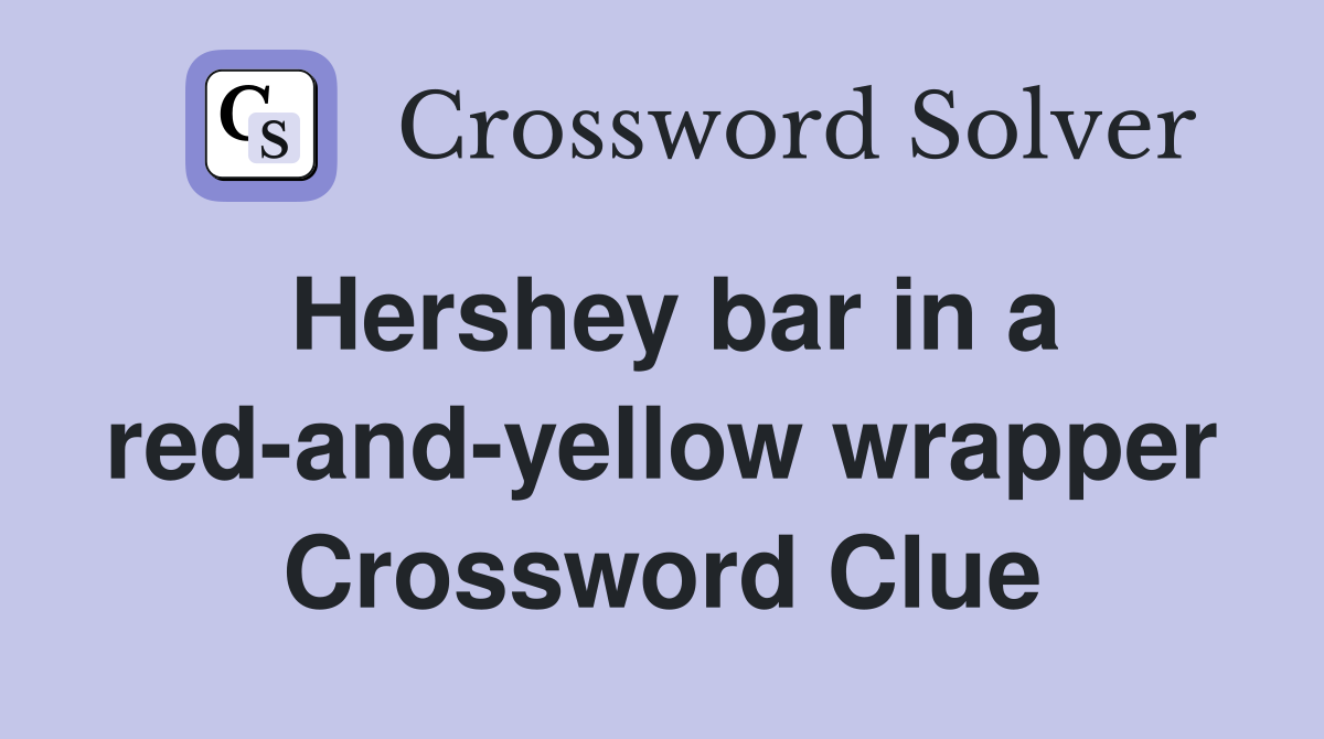 Hershey bar in a red-and-yellow wrapper Crossword Clue