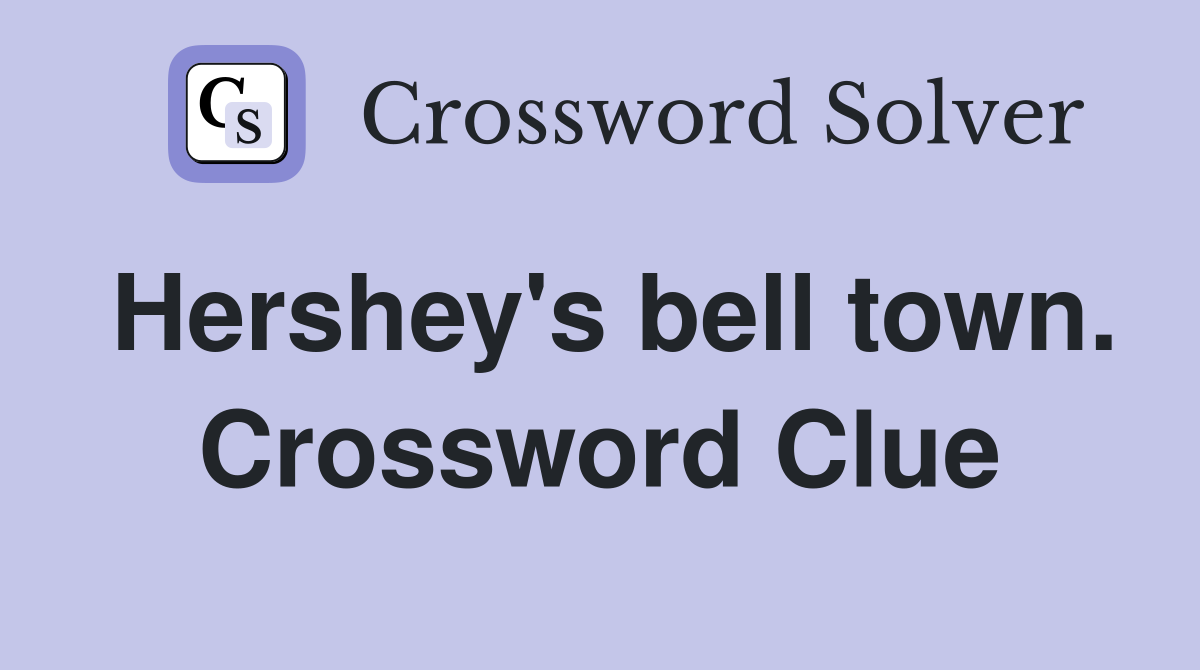 Hershey's bell town. Crossword Clue