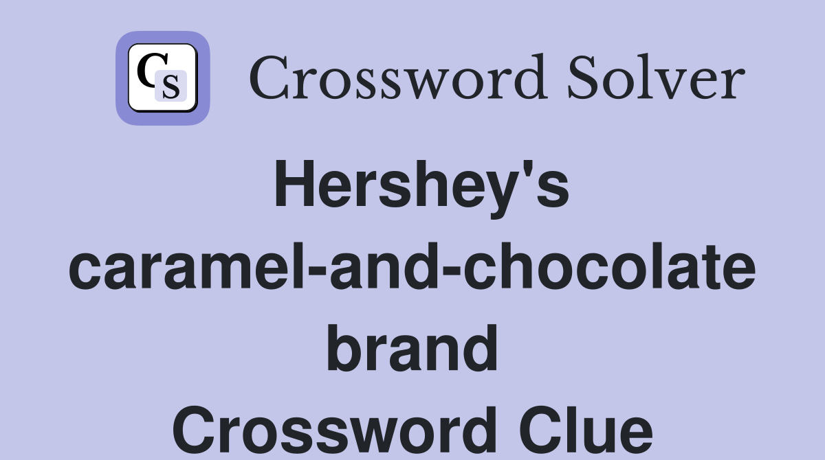 Hershey's caramel-and-chocolate brand Crossword Clue