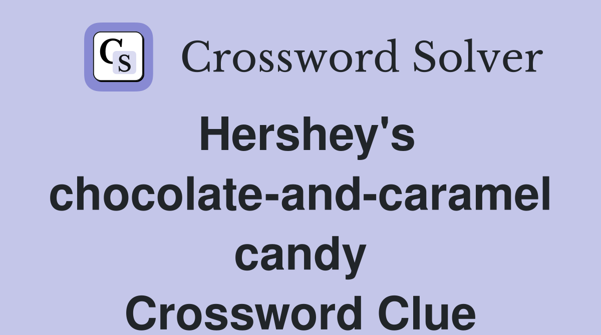 Hershey's chocolate-and-caramel candy Crossword Clue