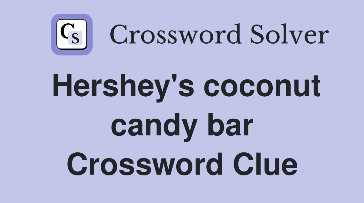 Hershey's coconut candy bar Crossword Clue
