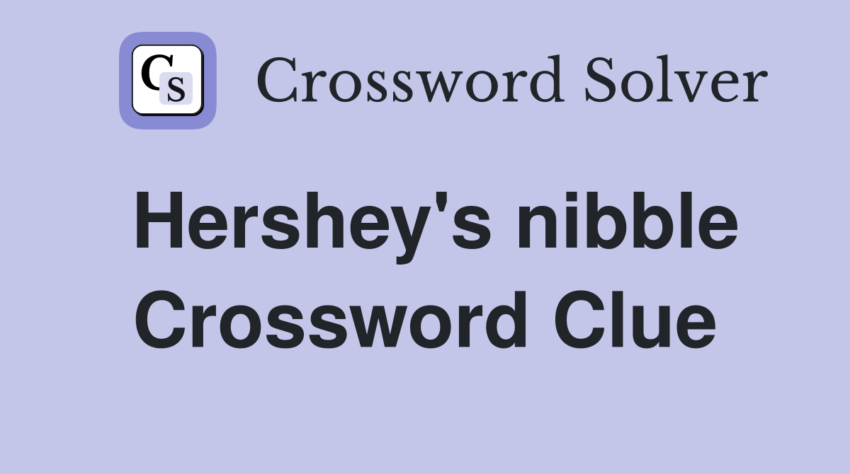 Hershey's nibble Crossword Clue