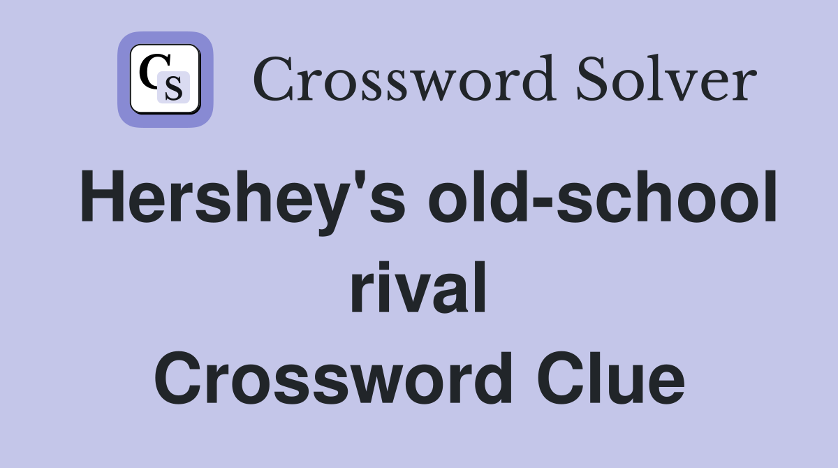 Hershey's old-school rival Crossword Clue