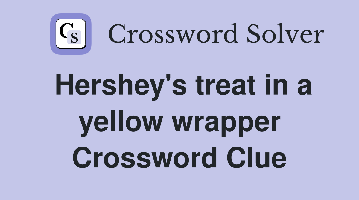 Hershey's treat in a yellow wrapper Crossword Clue